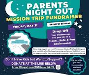 Parent Night Out Mission Trip Fundraiser