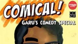 COMICAL ! - Garu's Comedy Special