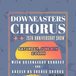 Downeasters Chorus 75th Anniversary Show