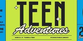 Teen Adventures! (ages 11-17)