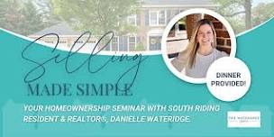 Selling Made Simple: Your Homeownership Seminar with Danielle Wateridge