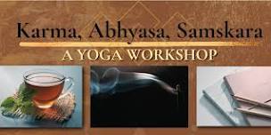 Karma, Abhyasa, Samskara: A Yoga Workshop to Explore Your Habits