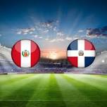 Peru vs Dominican Republic International Friendlies