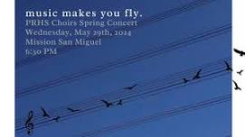 Music Makes You Fly: PRHS Choirs Spring Concert