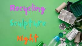 Recycling Sculpture Night