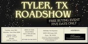 TYLER, TX ROADSHOW: Free 5-Day Only Buying Event!