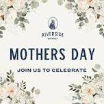 Mothers Day at the Market  — Riverside