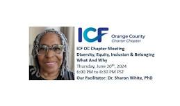 ICF Orange County Chapter Meeting with Dr. Sharon White, PhD on DEIB