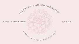 Nourish the Motherline: Special Soul-Storation Event