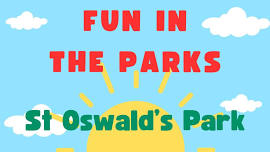 Fun in the Parks - St Oswald's Park