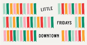 Little Fridays Downtown