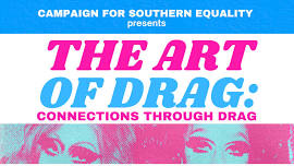 Southern Equality Studios Presents: The Art of Drag: Connections Through Drag