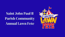 St. John Paul II Parish 2024 Lawn Fete