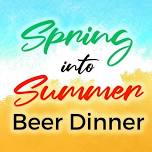 Spring Into Summer Beer Dinner