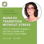 Lunch & Learn - Managing Transitions Without Stress