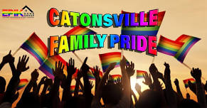 4th ANNUAL CATONSVILLE FAMILY PRIDE FESTIVAL