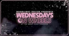 Wednesday on Wheels - May, 29 at Moxy Chattanooga