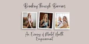 Breaking Through Barriers: An Evening of Mental Health Empowerment