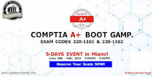 COMPTIA A+ Boot Camp in Miami!