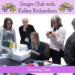 Serger Club – Evening Class with Kelley Richardson