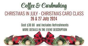 Coffee & Cardmaking - Christmas In July Cardmaking Class