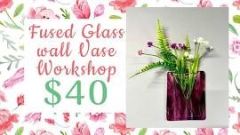 Fused glass wall Vase workshop