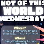 Not of This World Wednesdays - Weekly Bible Club