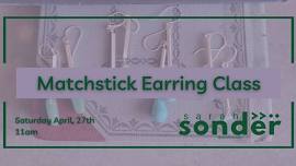 Matchstick Earring Class