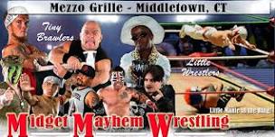 Midget Mayhem Wrestling / Little Mania Goes Wild!  Middletown CT 18+