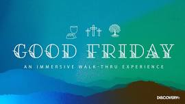 Discovery Christian Church - Good Friday: An Immersive & Reflective Experience