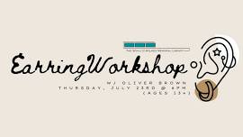 Earring Workshop w/ Oliver Brown (ages 13+)