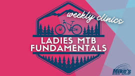 In-store Kick Off - Ladies' Mountain Biking Fundamentals (weekly clinics)