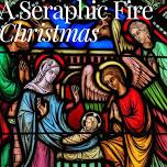 A Seraphic Fire Christmas