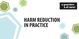 Harm Reduction in Practice