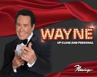 Wayne Newton: Up Close and Personal @Flamingo