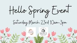 Hello Spring Event Sat. March 23rd 10am-3pm