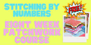 Stitching By Numbers - FREE Eight Week Patchwork Course