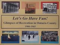 Let's Go Have Fun! Glimpses of Recreation in Ontario County 1900-1965