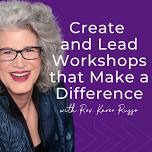 Create and Lead Workshops that Make a Difference