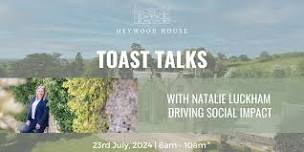 Toast Talks with Natalie Luckham - Driving Social Impact