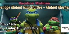 Vacation Matinee: Teenage Mutant Ninja Turtles - Mutant Mayhem — The Grand