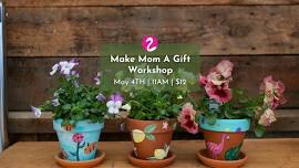 Make Mom A Gift Workshop - Paint A Flower Pot