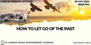 How To Let Go Of the Past