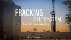 Documentary Screening - Fracking the System: Colorado’s Oil and Gas Wars