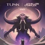 The Odyssey Tour - Tusk / Achilles Complex / Static