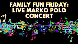 Family Fun Friday: Marko Polo Concert