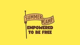 SUMMER CAMP: Empowered to be Free