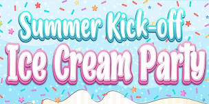 Summer Kick-Off Ice Cream Party