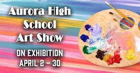 Aurora High School Art Show