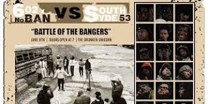 Battle of the Bangers : 602xNOBAN vs SouthSyde 53